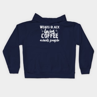 Wears Black Loves Coffee Avoids People Kids Hoodie